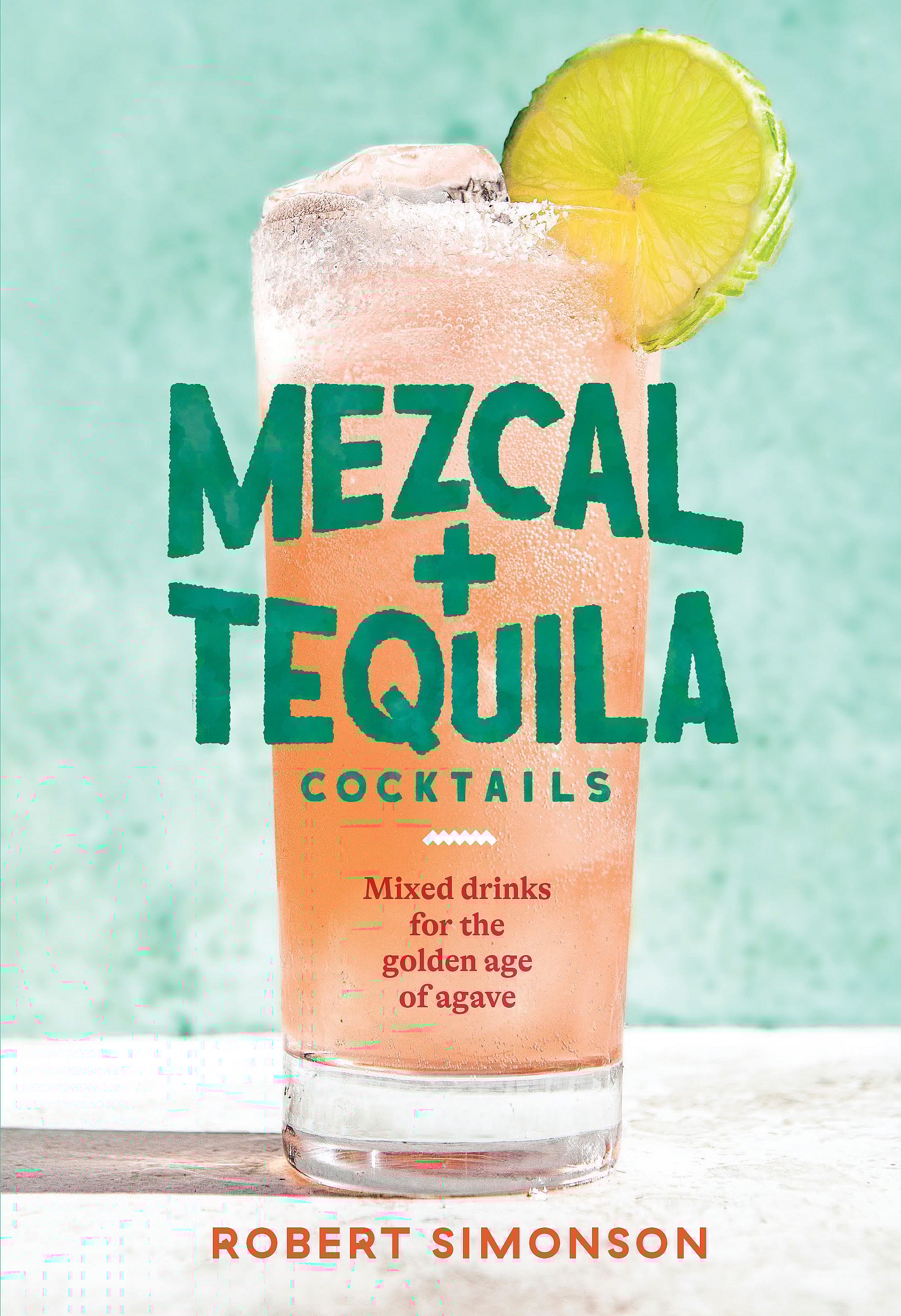 Mezcal and Tequila Cocktails Mixed Drinks for the Golden Age of Agave (5)