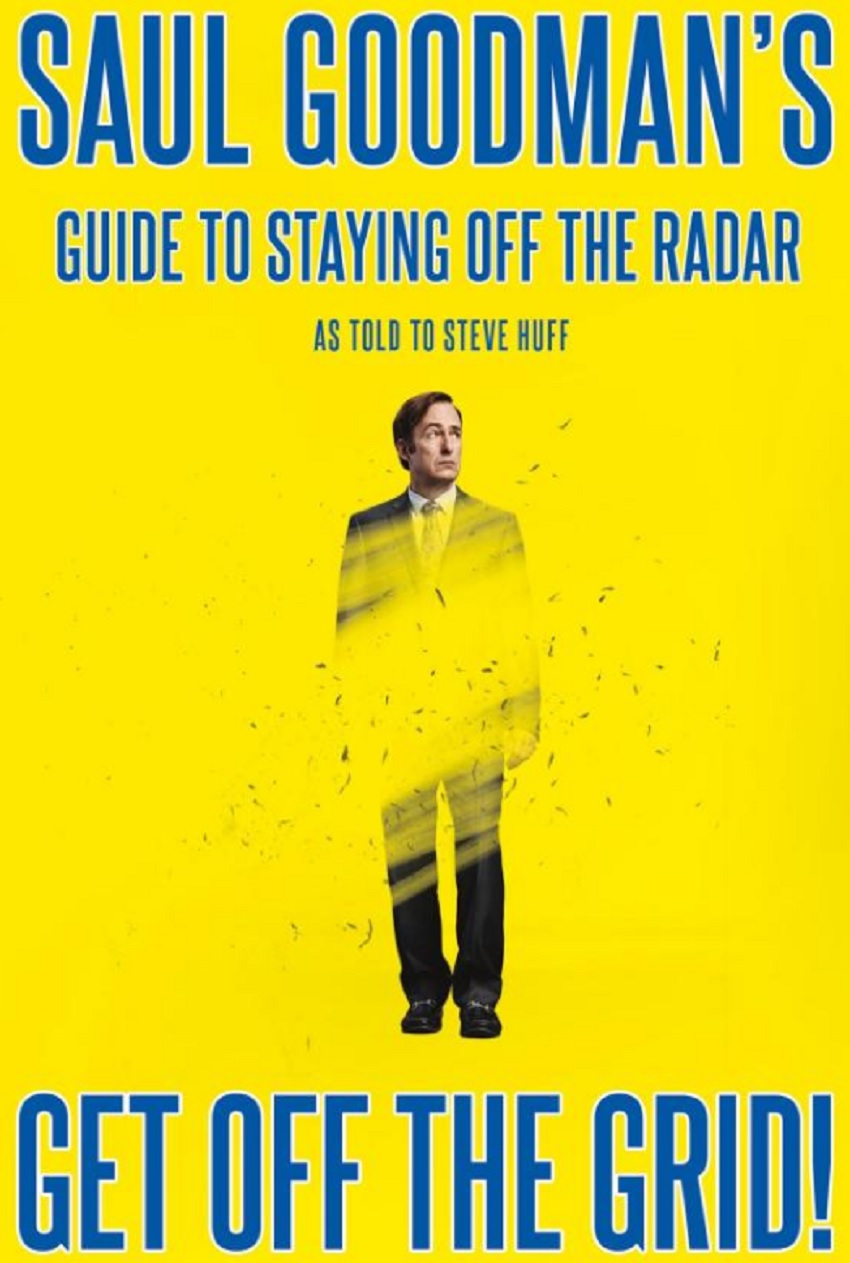 Get Off the Grid! Saul Goodman's Guide to Staying Off the Radar